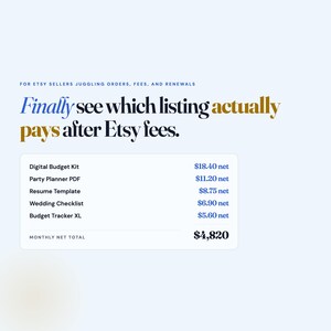May include: A digital graphic displaying the text: For Etsy sellers juggling orders, fees, and renewals. Finally see which listing actually pays after Etsy fees. A table lists items like Digital Budget Kit and Party Planner PDF with net values.