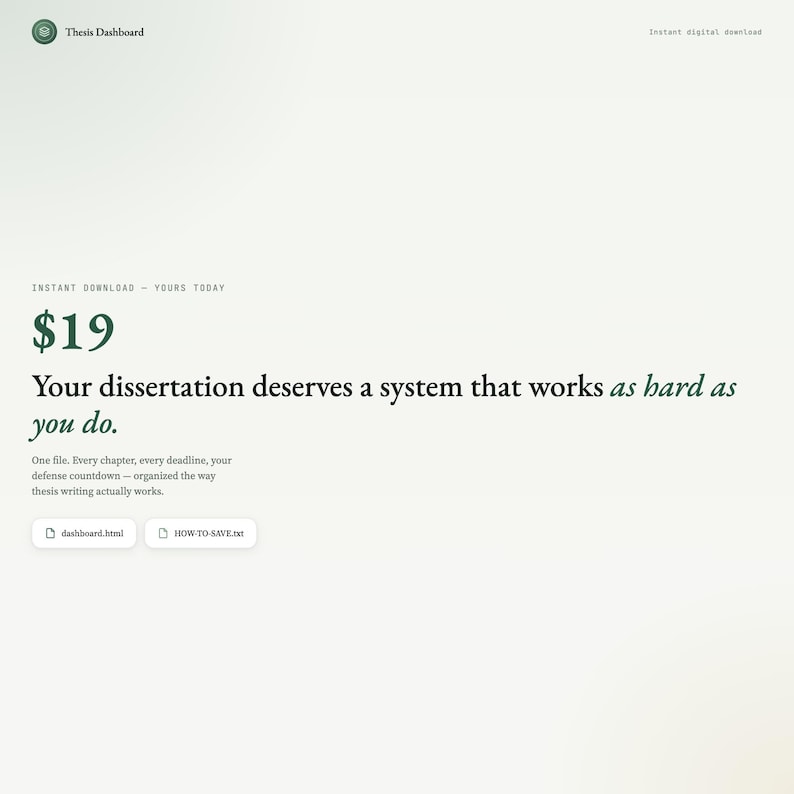 May include: A digital download advertisement with a light green background. The text reads "Thesis Dashboard" and "Instant digital download." The price is $19. The text "Your dissertation deserves a system that works as hard as you do" is also displayed.