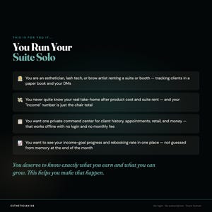 May include: A black digital graphic with white and teal text titled You Run Your Suite Solo. It lists four points for estheticians, lash techs, and brow artists regarding client tracking, income calculation, a private command center, and goal progress.
