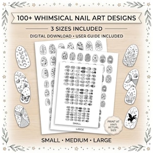May include: A digital download featuring 100+ whimsical nail art designs in three sizes. The document includes text stating 100+ WHIMSICAL NAIL ART DESIGNS, 3 SIZES INCLUDED, DIGITAL DOWNLOAD, USER GUIDE INCLUDED, SMALL, MEDIUM, LARGE, and PRINT AT 100% ACTUAL SIZE.