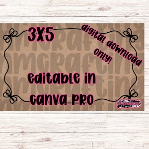 May include: A rectangular digital download graphic with the text "3x5" in pink, surrounded by a black decorative border. The words "digital download only!" and "editable in canva-pro" are also displayed.