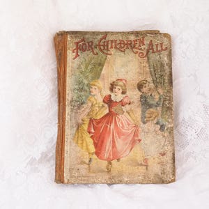 For Children All- RARE Copyright 1893 by D. Lothrop Co, - Stories by Best Authors- Antique Children&#39;s Book- Color Lithograph Illustration