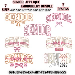 May include: A digital embroidery bundle featuring seven SENIOR applique designs in sizes 4.8, 5.8, 6.8, 7.8, 8.8, 9.8, and 10.8 inches. The designs include various text layouts with bows, the year 2027, and the words class of, mom, and senior in varsity font.