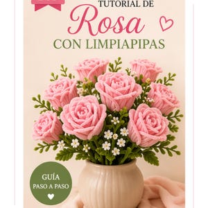 May include: A bouquet of pink pipe cleaner roses in a beige vase. The image includes text that says "DIY Tutorial de Rosa con Limpiapipas" and "Guía Paso a Paso". Decorative butterflies and text that says "Crea hermosas rosas que duran para siempre".
