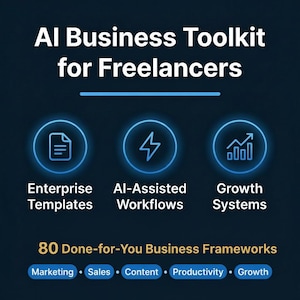 May include: Dark blue graphic with white text: "AI Business Toolkit for Freelancers." Features icons for Enterprise Templates, AI-Assisted Workflows, and Growth Systems. Includes "80 Done-for-You Business Frameworks" and related topics.