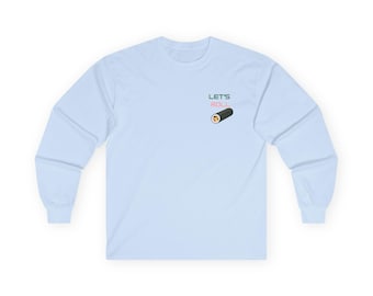 Lets Roll Sushi Shirt | Funny Japanese Long Sleeve | Sushi Lover | Kawaii Food Graphic Top
