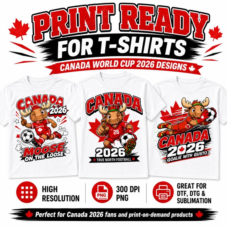 May include: Three white t-shirts featuring Canada World Cup 2026 designs. Each shirt displays a cartoon moose in a red soccer uniform with a soccer ball. Text includes "CANADA", "2026", "MOOSE ON THE LOOSE", "TRUE NORTH FOOTBALL", and "GOALIE WITH GUSTO".