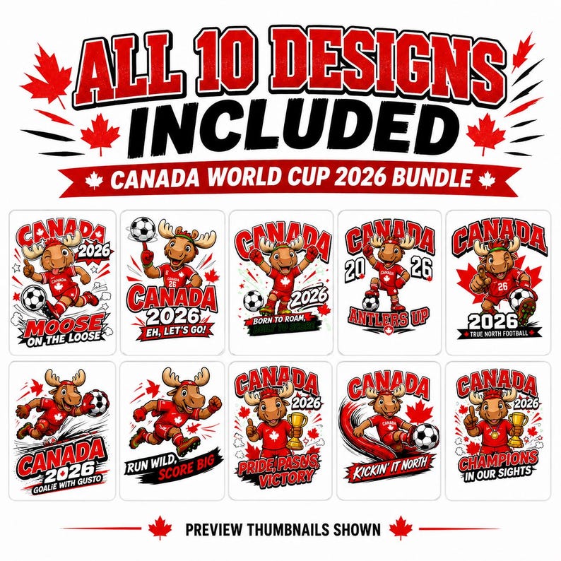 May include: A digital bundle featuring 10 graphic designs of a cartoon moose mascot in a red soccer uniform. Each design includes the text Canada 2026 and various phrases like Moose on the Loose, Eh, Let's Go, and True North Football. The collection is presented as a set of thumbnails with red maple leaf accents.