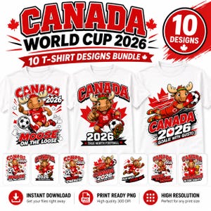 May include: A digital bundle of 10 t-shirt designs featuring a cartoon moose mascot in a red Canada soccer uniform. The graphics include text such as CANADA WORLD CUP 2026, MOOSE ON THE LOOSE, TRUE NORTH FOOTBALL, and GOALIE WITH GUSTO, with soccer balls.