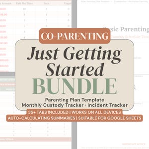 May include: A digital co-parenting bundle featuring a parenting plan template, monthly custody tracker, and incident tracker. The graphic includes the text CO-PARENTING Just Getting Started BUNDLE, 35+ TABS INCLUDED, and AUTO-CALCULATING SUMMARIES.