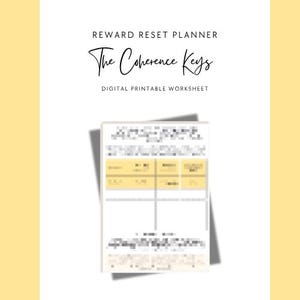 May include: A digital printable worksheet titled Reward Reset Planner The Coherence Keys. The document features a white background with a central table containing yellow highlighted rows and blurred text sections, presented on a light yellow field.