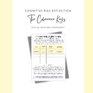 May include: A digital printable worksheet titled Cognitive Bias Reflection The Coherence Keys. The document features a structured layout with a table containing yellow highlighted rows and blurred text sections for reflective writing exercises.