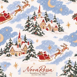 May include: A seamless pattern featuring Santa Claus in a red sleigh pulled by reindeer, flying over snow-covered houses and pine trees against a light blue sky with stars and moons. Text reads: NovaRossa Seamless Pattern 12 x 12 in | JPG - PNG.
