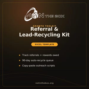 May include: A digital graphic for the NOT IN THE BOX Growth Toolkit Referral & Lead-Recycling Kit Excel template. It lists features including tracking referrals and rewards, a 90-day auto-recycle queue, and copy-paste outreach scripts, with notinthebox.org.