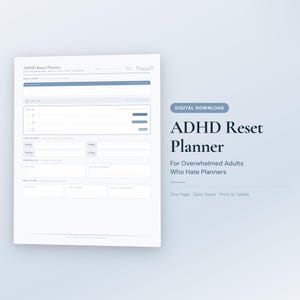 May include: A digital ADHD Reset Planner with a white background and blue accents. The planner includes sections for brain dump, top 3 tasks, time blocks, and a parking lot. Text on the right reads "ADHD Reset Planner" and "For Overwhelmed Adults Who Hate Planners."