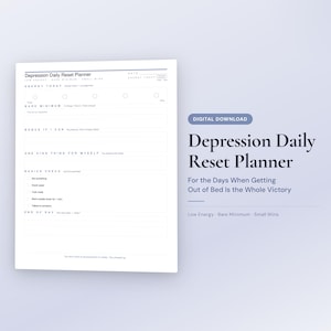 May include: A digital download of a Depression Daily Reset Planner. The planner is white with black text and includes sections for energy levels, daily tasks, and self-care activities. The title text reads "Depression Daily Reset Planner".