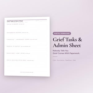 May include: A digital download titled "Grief Tasks & Admin Sheet" with a light purple background. The sheet includes sections for calls, documents, deadlines, and more. The text "Nobody Tells You Grief Comes With Paperwork" is also visible.