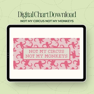 May include: Digital chart download displayed on a tablet. The design features a pink monkey pattern with the text "NOT MY CIRCUS NOT MY MONKEYS" in a rectangular frame. The background is a light green color.