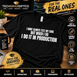 May include: A black short-sleeved t-shirt with white text that reads: I DONT ALWAYS TEST MY CODE BUT WHEN I DO I DO IT IN PRODUCTION. The shirt features a crew neckline and is displayed alongside a black mug with white text.