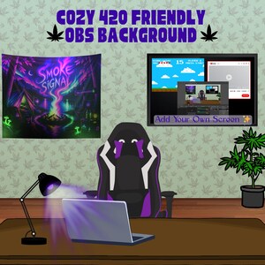 May include: A digital illustration of a cozy, 420-friendly OBS background. The scene includes a laptop, gaming chair, and a tapestry with the words "Smoke Signal." A screen displays a video game interface. The text "Add Your Own Screen" is also visible.