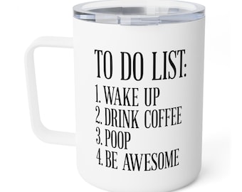 To Do List Coffee Mug – Funny Insulated Stainless Steel Tumbler (10oz)