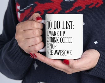Funny To Do List Coffee Mug – Wake Up, Drink Coffee, Poop (11oz 15oz)