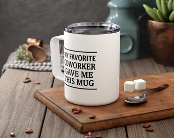 Funny Coworker Gift - My Favorite Coworker Gave Me This Mug - 10oz Insulated Coffee Tumbler with Lid