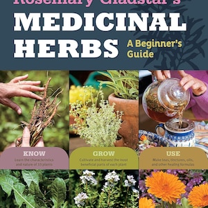 May include: A book cover titled "Rosemary Gladstar's Medicinal Herbs: A Beginner's Guide." The image features a collage of herbs, including roots, potted plants, and orange flowers. Text includes "Know," "Grow," and "Use" with related descriptions.