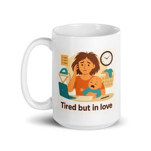 Tired But So In Love Mug | Funny New Mom Gift | First Time Mom Coffee Mug | Baby Shower Gift | New Mother Mug | Mom Life Cup