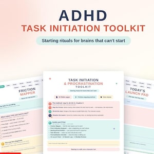 May include: An ADHD Task Initiation Toolkit digital document featuring three pages titled Friction Mapper, Task Initiation & Procrastination Toolkit, and Today's Launch Pad. The pages include text, checklists, and pastel-colored sections.