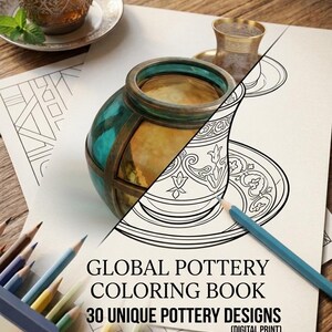 May include: A still life featuring a Global Pottery Coloring Book with 30 unique pottery designs. A teal and gold glass jar is next to a pencil drawing of the same jar. Colored pencils, a cup of tea, and a pencil sharpener are also on the wooden table.