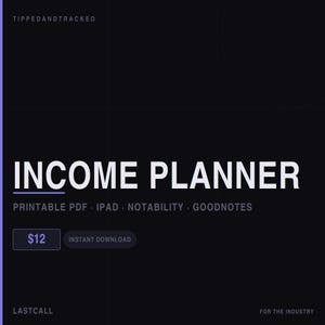May include: A digital income planner with the text "INCOME PLANNER" in large white letters on a black background. The planner is available as a printable PDF, and for iPad, Notability, and Goodnotes. The image also includes the text "TIPPEDANDTRACKED".