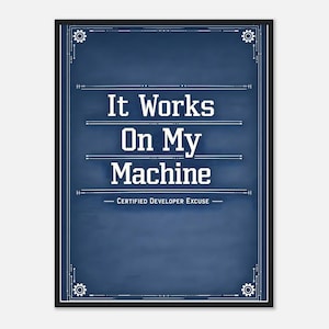 It Works On My Machine Blueprint Print, Certified Developer Excuse Tech Art