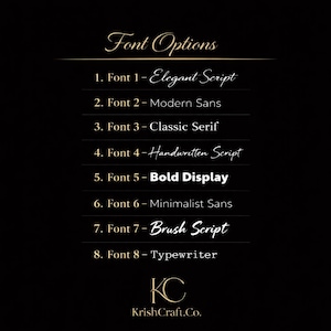 May include: A black background with gold text listing eight font options. The text reads "Font Options" at the top, followed by numbered font styles, including "Elegant Script," "Modern Sans," and "Bold Display." The KrishCraft.Co. logo is at the bottom.