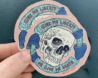 Liberty or Death Mushroom Sticker *NEW*