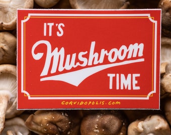 It's Mushroom Time Fungi Sticker