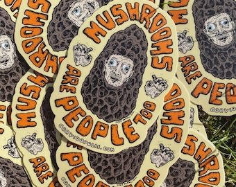 Mushrooms Are People Too Creep Sticker