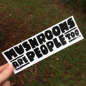 Mushrooms Are People Too Bumper Sticker