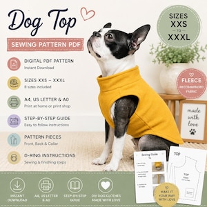 May include: A digital sewing pattern PDF for a dog top, featuring a black and white dog wearing a mustard yellow fleece vest. The graphic includes text: Dog Top, Sewing Pattern PDF, Sizes XXS to XXXL, Digital PDF Pattern, Instant Download, Step-by-Step Guide, Pattern Pieces, D-Ring Instructions, Fleece Recommended Fabric, and Make It Your Way With Love.