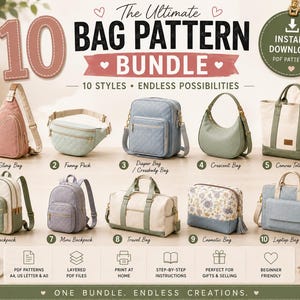 May include: A digital bundle of 10 bag patterns featuring a sling bag, fanny pack, diaper bag, crescent bag, canvas tote, backpack, mini backpack, travel bag, cosmetic bag, and laptop bag. The text reads The Ultimate 10 Bag Pattern Bundle.