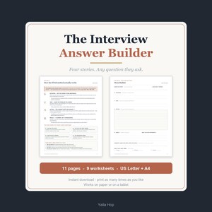 May include: The Interview Answer Builder is a digital document set featuring two white pages with black text. The left page explains the STAR method, while the right page is a Story Builder worksheet. It includes 11 pages, 9 worksheets, and US Letter + A4 sizes.