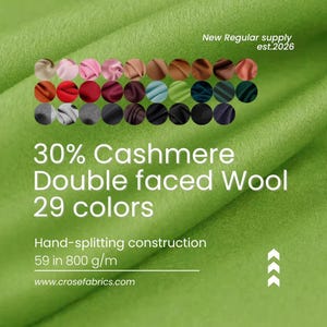 May include: A lime green double-faced wool fabric with 30% cashmere content. The image displays 29 colour swatches in circular icons, with text stating 30% Cashmere Double faced Wool, 29 colours, Hand-splitting construction, 59 in 800 g/m, and www.crosefabrics.com.