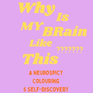 Op de afbeelding: Een lila tijdschriftomslag met gele tekst met de tekst "Why Is My Brain Like This" en "A Neurospicy Colouring & Self-Discovery Journal" met het SageFolk-logo.