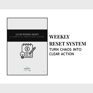May include: A light gray graphic with the text "LUCID WEEKLY RESET" and "A CLARITY & EXECUTION SYSTEM". The image includes a notebook with a dollar sign, pencil, and lightbulb icon. The text "WEEKLY RESET SYSTEM" and "TURN CHAOS INTO CLEAR ACTION" is also present.