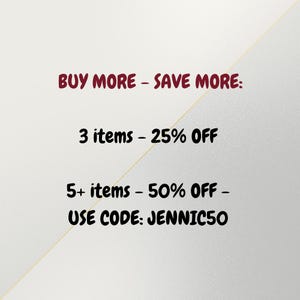 May include: Text on a white background reads "BUY MORE - SAVE MORE: 3 items - 25% OFF 5+ items - 50% OFF - USE CODE: JENNIC50". The text is in a mix of black and burgundy colours.