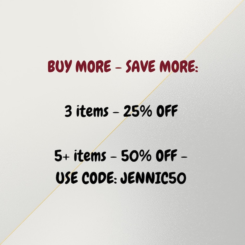 May include: Text on a white background reads "BUY MORE - SAVE MORE: 3 items - 25% OFF 5+ items - 50% OFF - USE CODE: JENNIC50". The text is in a mix of black and burgundy colours.
