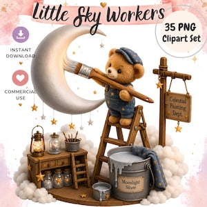 May include: A digital illustration titled Little Sky Workers featuring a brown teddy bear in blue star-patterned overalls standing on a wooden ladder, painting a crescent moon with a brush. Includes a sign labeled Celestial Painting Dept.