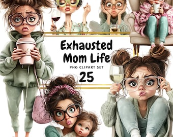 May include: A digital clipart set titled "Exhausted Mom Life" featuring illustrations of women in various states of weariness. The images include women wearing glasses, holding coffee cups, and with children. The set includes 25 PNG clipart images.
