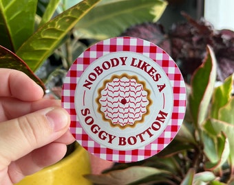 Nobody Likes A Soggy Bottom DieCut Sticker | Waterproof