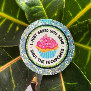 Shut The Fucupcakes Glitter DieCut Sticker
